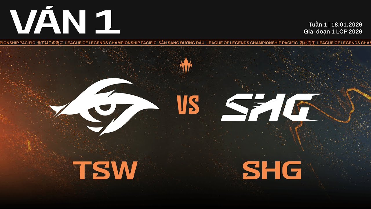 TSW vs SHG | Ván 1 | Vòng Bảng Giai Đoạn 1 LCP 2026