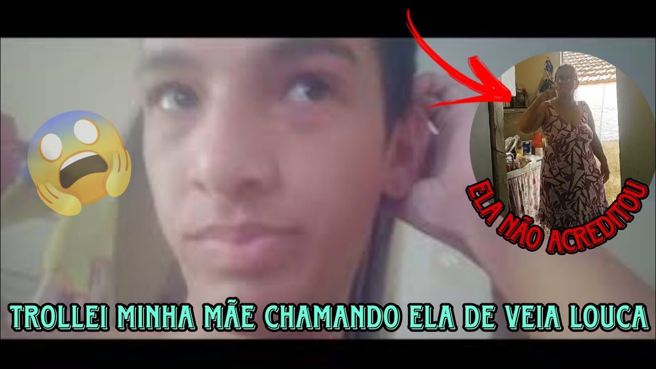 (trollagem) trollei minha mãe chamando ela de veia louca 