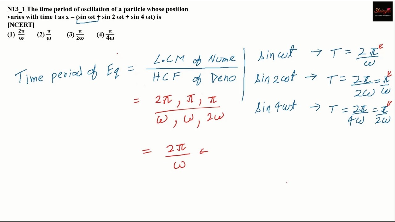 time period of oscillation of a particle whose position varies with time x=sinωt+sin2ωt+sin4ωt #neet