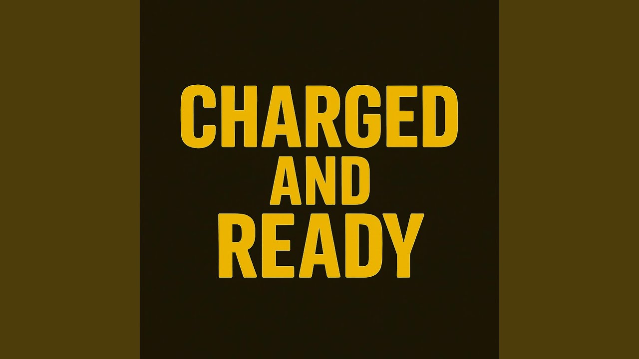 Charged and Ready