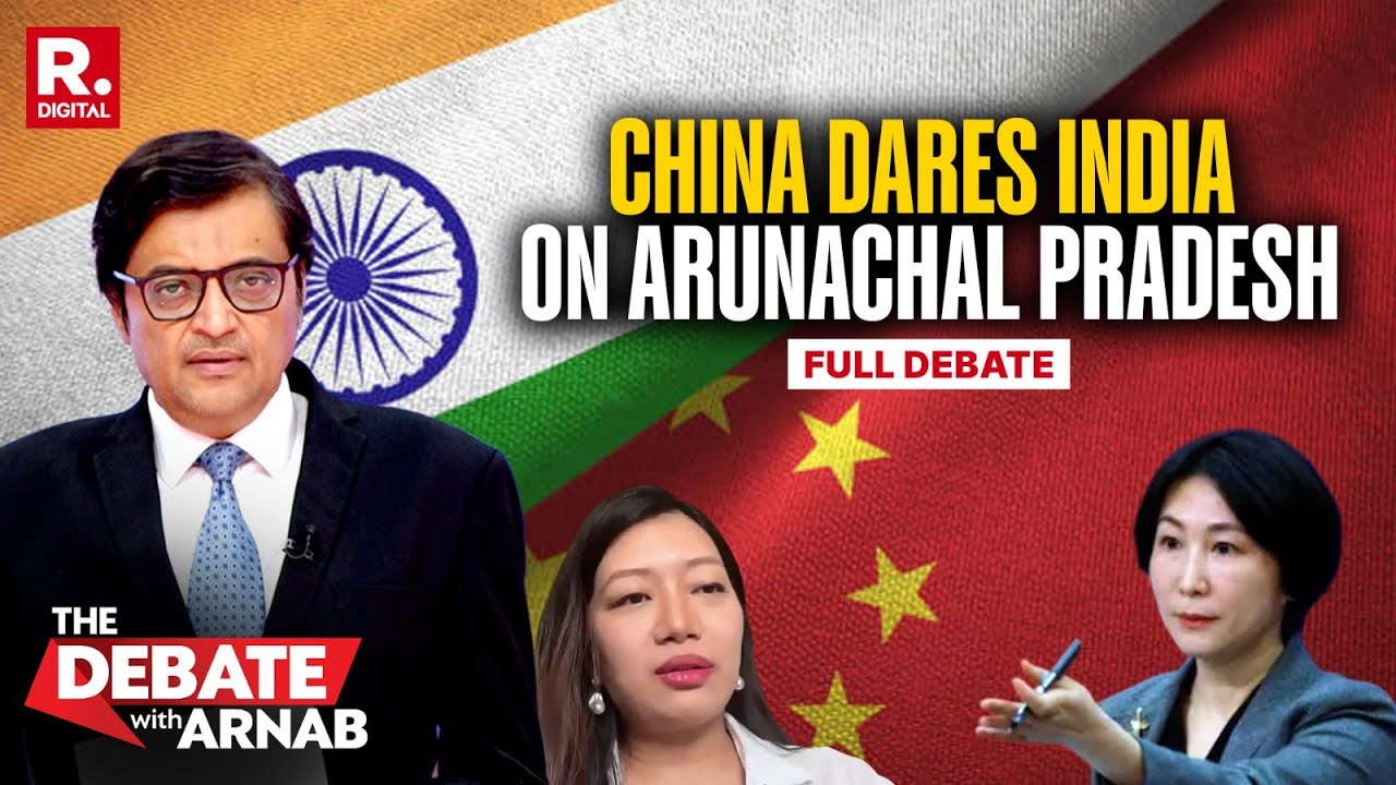Huge Escalation After China Claims Arunachal Pradesh a Day After India Issues a Demarche