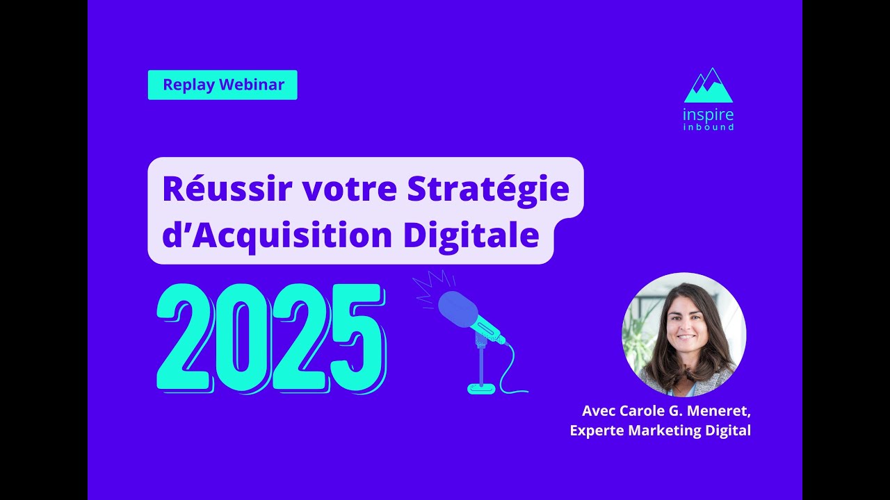 📢 🚀 Webinar : R&eacute;ussir votre Strat&eacute;gie d'Acquisition Digitale 2025