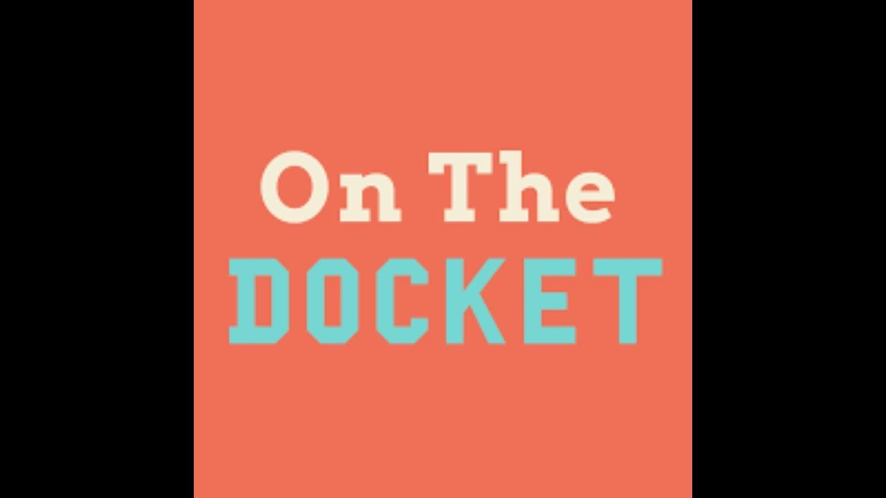 On the Docket - April 8, 2024 Update