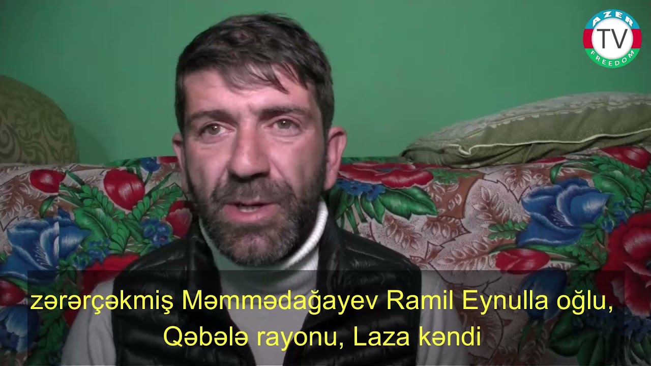 11.1.22: Zərərçəkmiş Məmmədağayev Ramil Eynulla oğlu,  Qəbələ rayonu, Laza kəndi