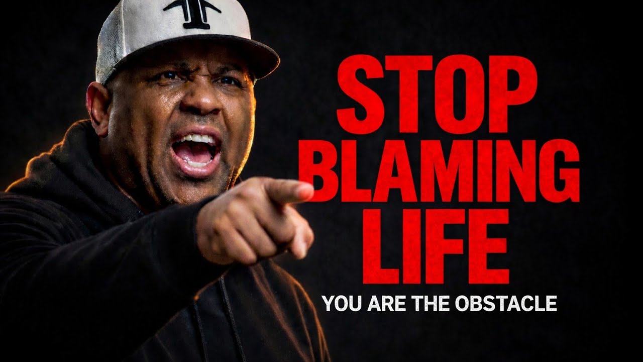 HARSH TRUTH | STOP BLAMING LIFE — YOU ARE THE OBSTACLE | ERIC THOMAS MOTIVATIONAL VIDEO