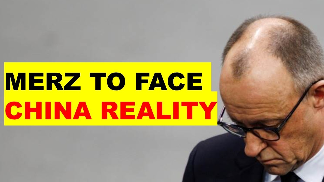 Merz great need to visit China as German economy faces real reckoning-China prefers Merz over Macron