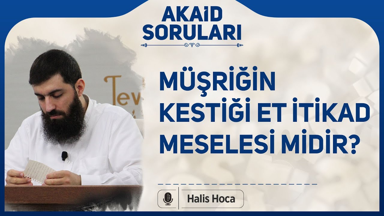 Müşriğin kestiği et itikad meselesi midir? Halis Bayancuk Hoca