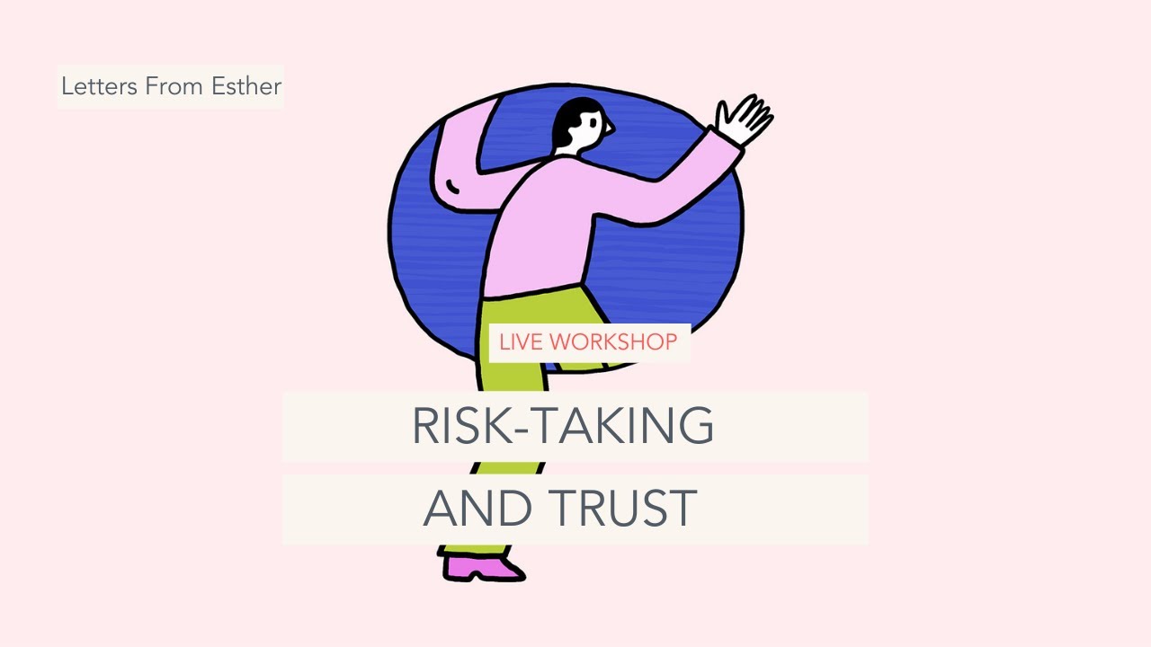Risk Taking and Trust - Letters from Esther Perel
