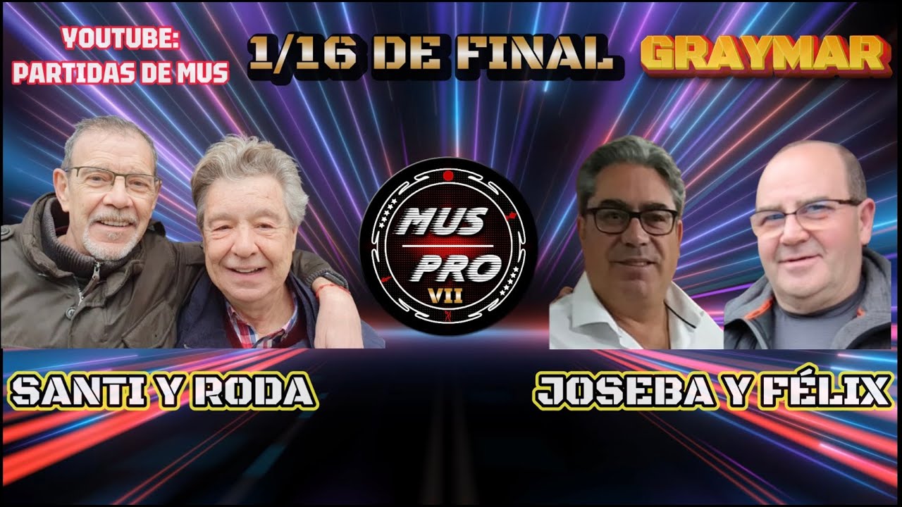 MUS PRO VII SÚPER 10. 1/16 DE FINAL. Santi Díaz-Garzón y Juan Roda vs Joseba Andoni y Félix Victoria