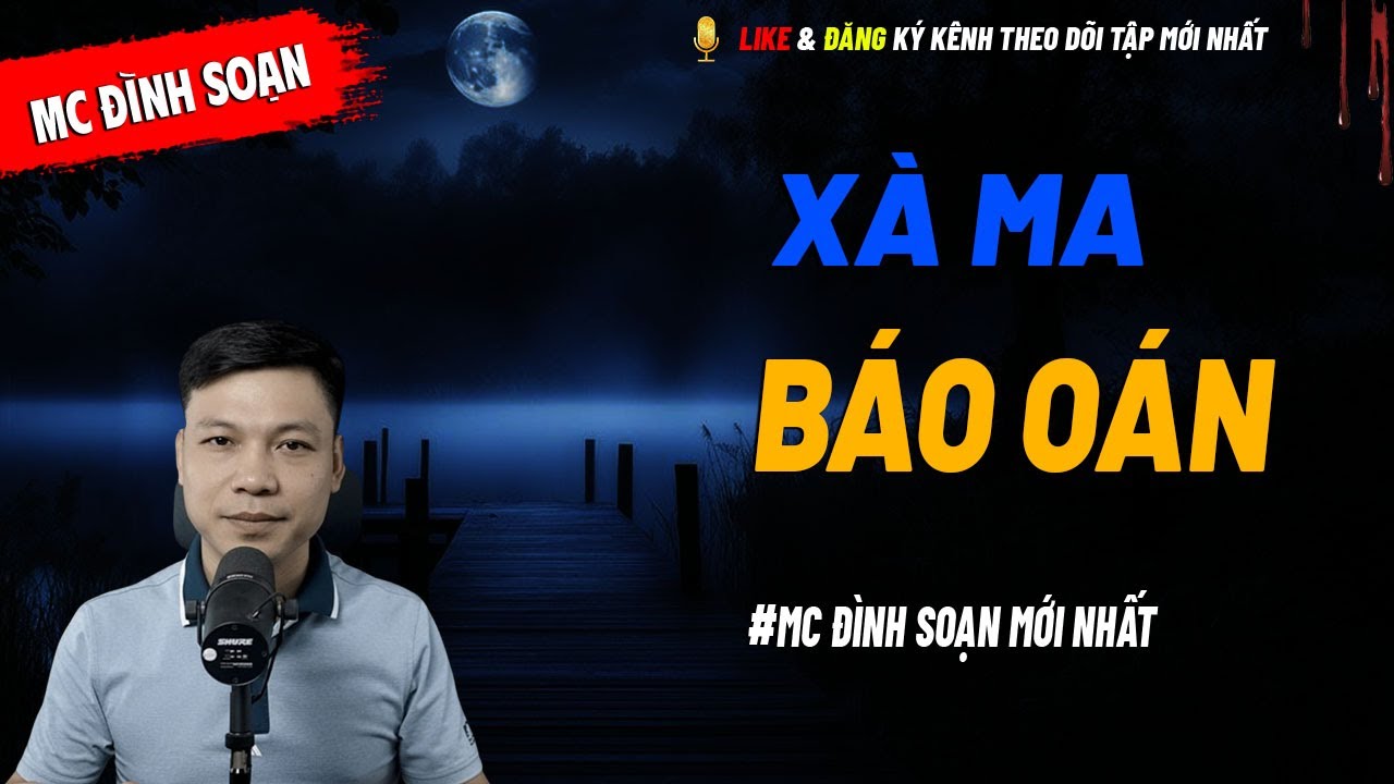 XÀ MA BÁO OÁN - truyện ma tâm linh MC ĐÌNH SOẠN kể lại...
