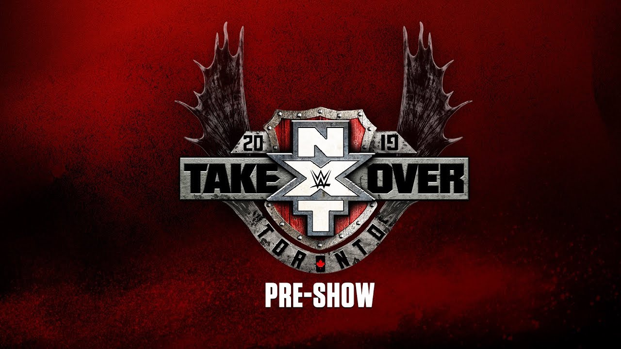 NXT TakeOver: Toronto Pre-Show: August 10, 2019