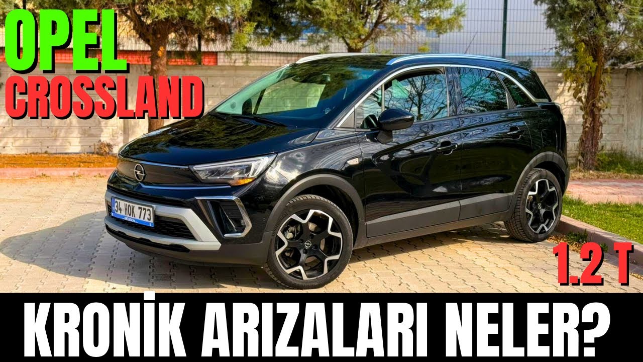 OPEL CrossLand 1.2 T İnceleme / Donanım Farkları ve KRONİK ARIZALARI Neler?