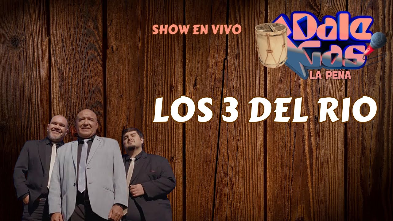LOS 3 DEL RIO - SESIONES EN LA PEÑA ¡DALE GAS!