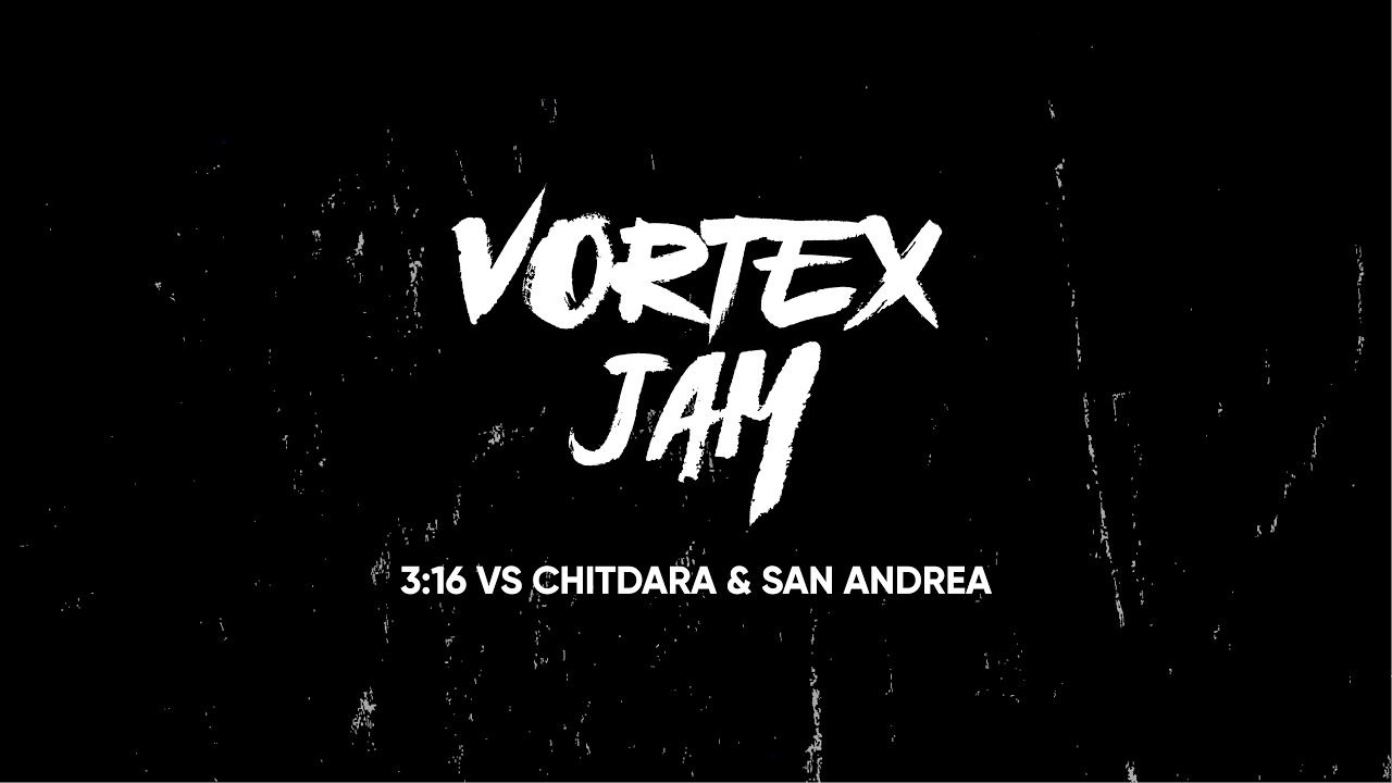 3:16 vs Chitdara & San Andrea // VORTEX JAM // Prod by PALMCORP