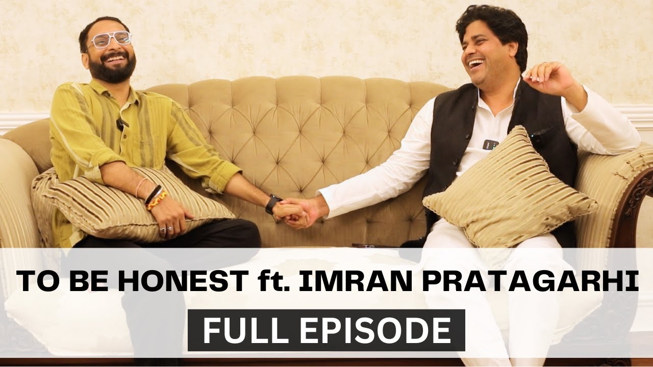To Be Honest with Imran Pratapgarhi | Rajya Sabha MP | इमरान प्रतापगढ़ी | Interview | Podcast | #ep5