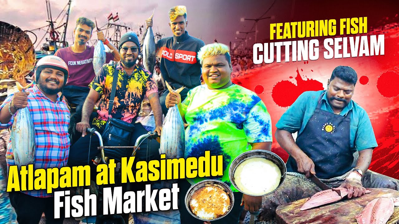Atlapam at Kasimedu Fish Market with Fish Cutting Selvam Vlog #11