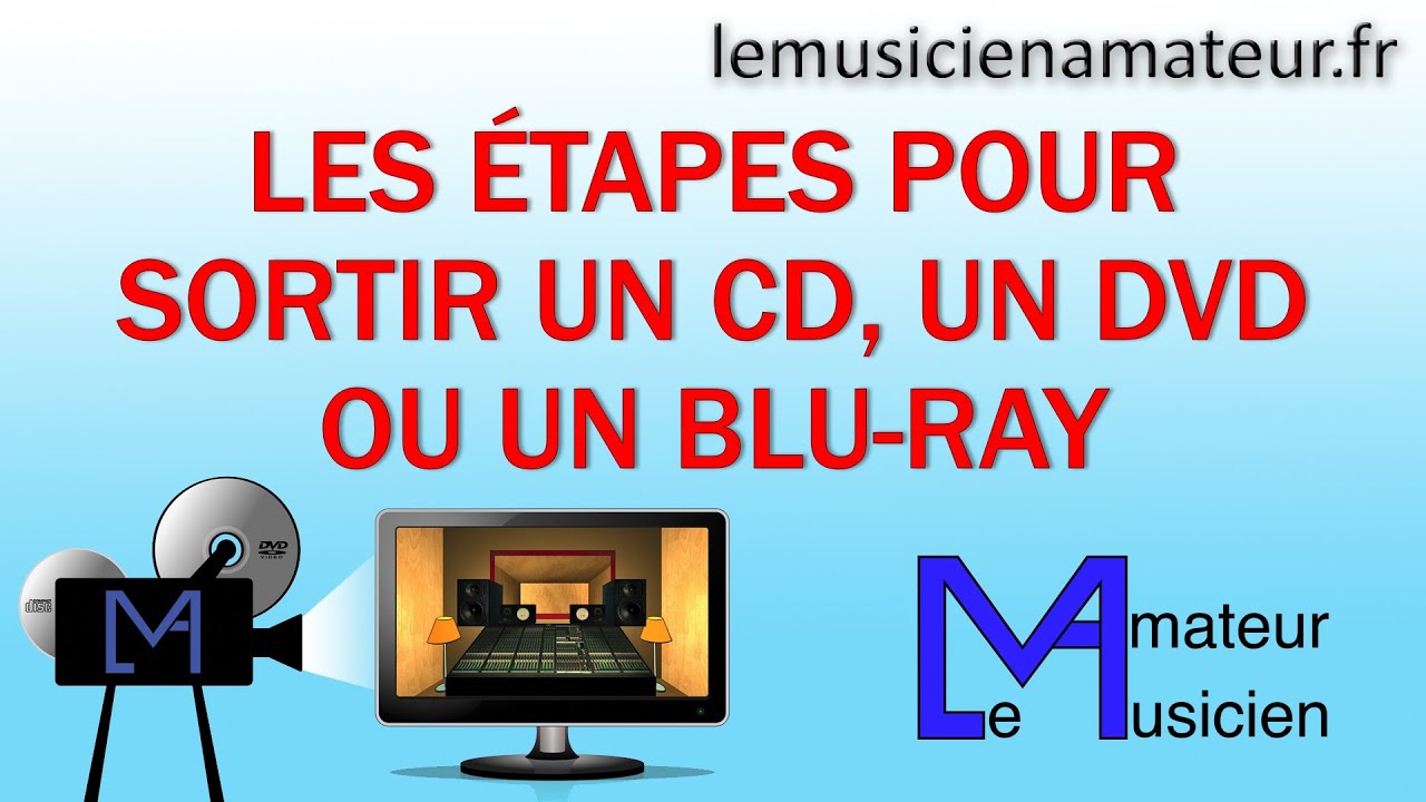 Les 18 étapes pour autoproduire votre CD, DVD ou Blu-ray