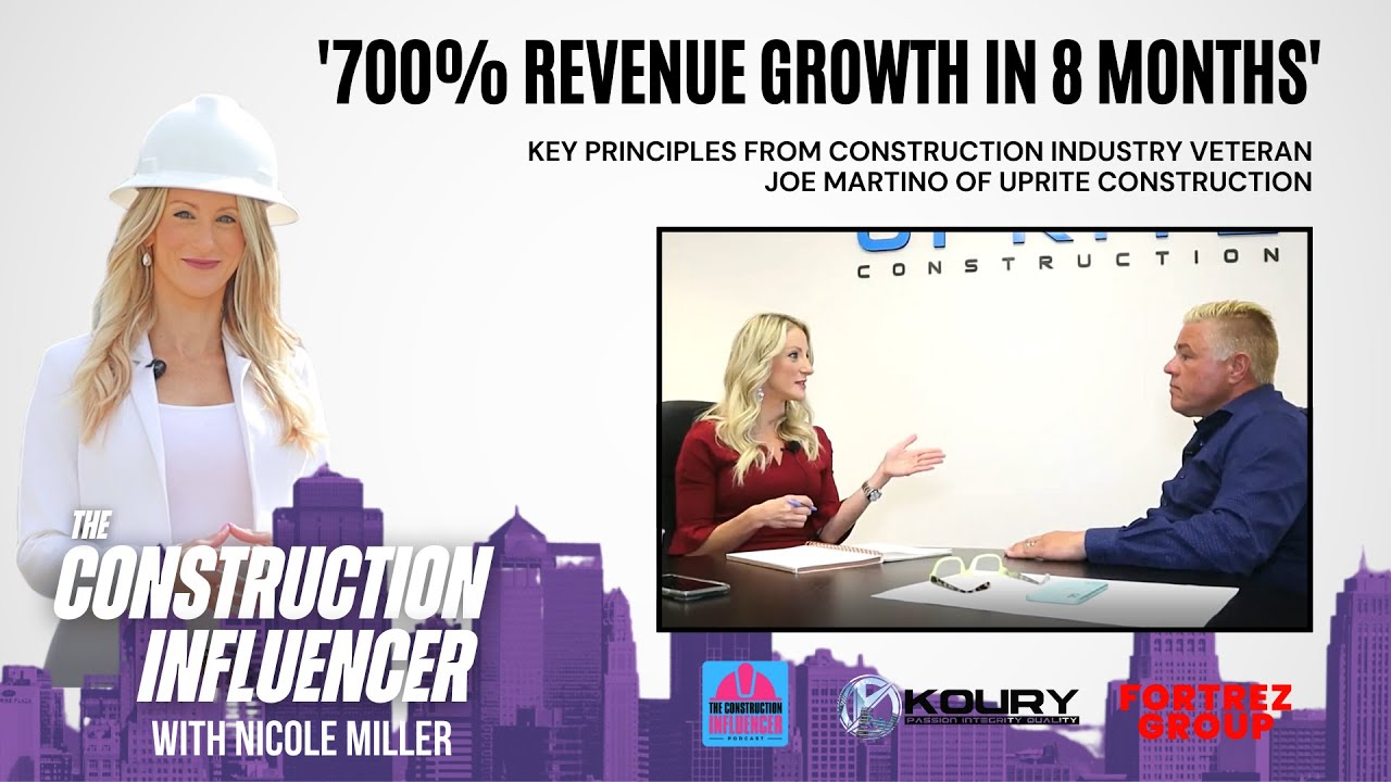 The Construction Influencer Podcast w/ Nicole Miller: 700% In 8 Months w/ Uprite's COO Joe Martino