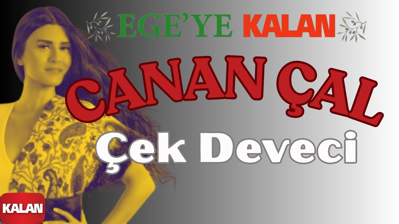 Canan Çal - Çek Deveci I Ege'ye Kalan © 2015 Kalan Müzik