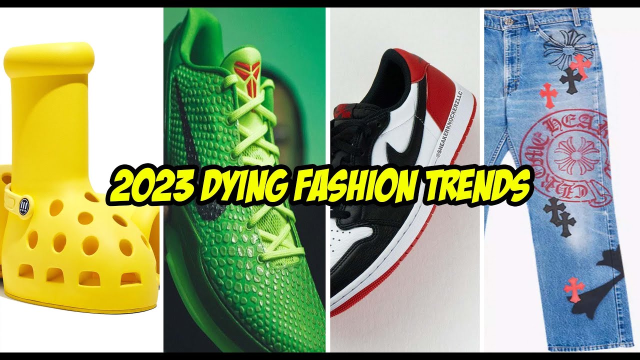 2023 FASHION & SNEAKER TRENDS - ARE THESE DYING?