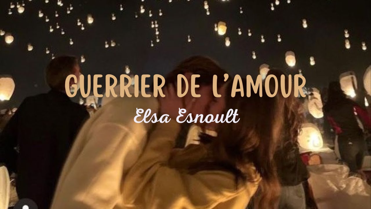 Elsa Esnoult - Guerrier de l'amour (Paroles)