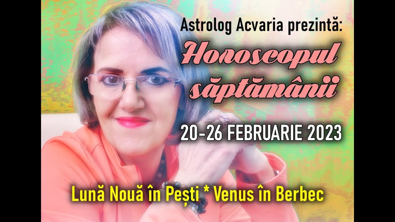 ⭐Horoscopul saptamanii 20-26  FEBRUARIE 2023 cu astrolog ACVARIA✅ Vedetele: Lună Nouă si Venus