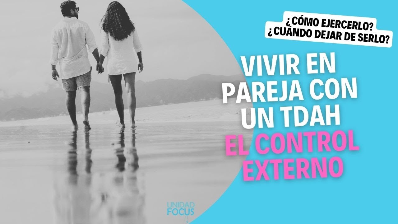 Mi pareja es TDAH ¿Cómo hacer de CONTROL EXTERNO?