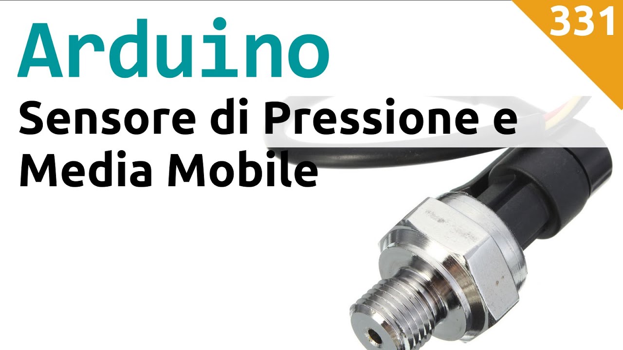 Usare un sensore di pressione con Arduino e filtro a media mobile - Video 331