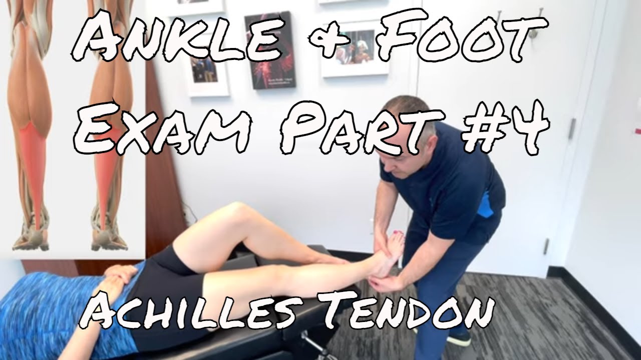 Ankle & Foot Exam Part #4 - The Achilles Tendon