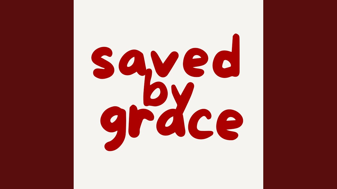 Saved by Grace