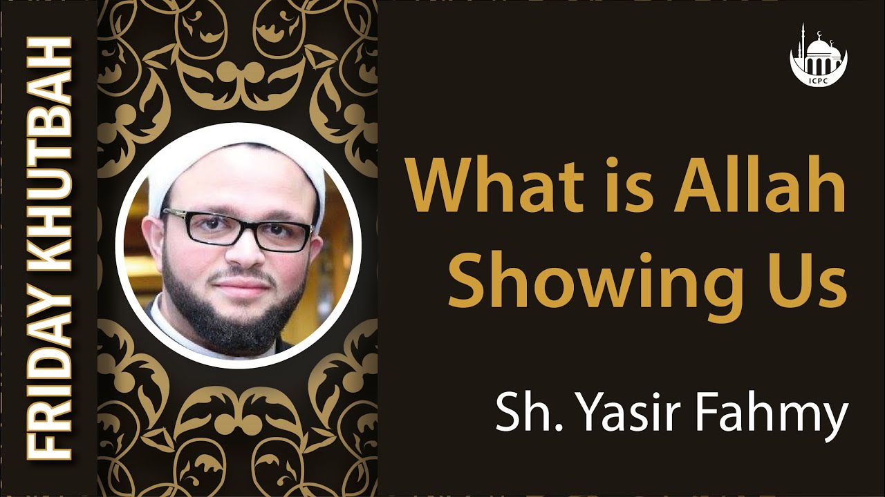 What is Allah Showing Us | Shaykh Yasir Fahmy