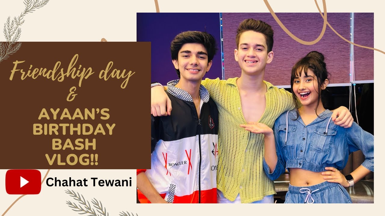Friendship day & Ayaan’s birthday bash vlog!!! 💜💜💜🎉🎉🎉 I VLOG I Chahat Tewani