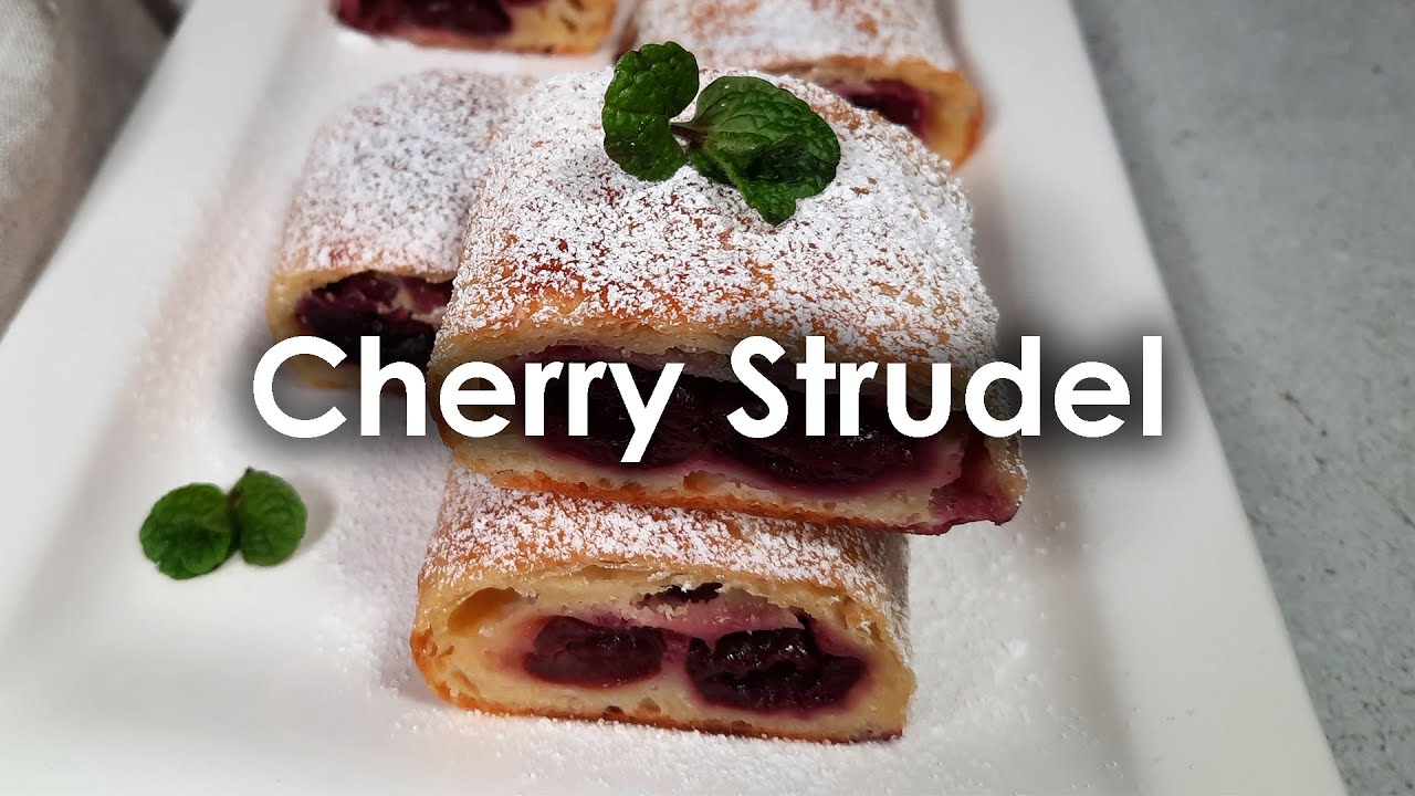 How To Make Perfect  Cherry Strudel | Delicious Recipes
