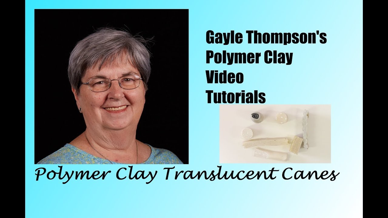 Polymer Clay Translucent Canes by Gayle Thompson