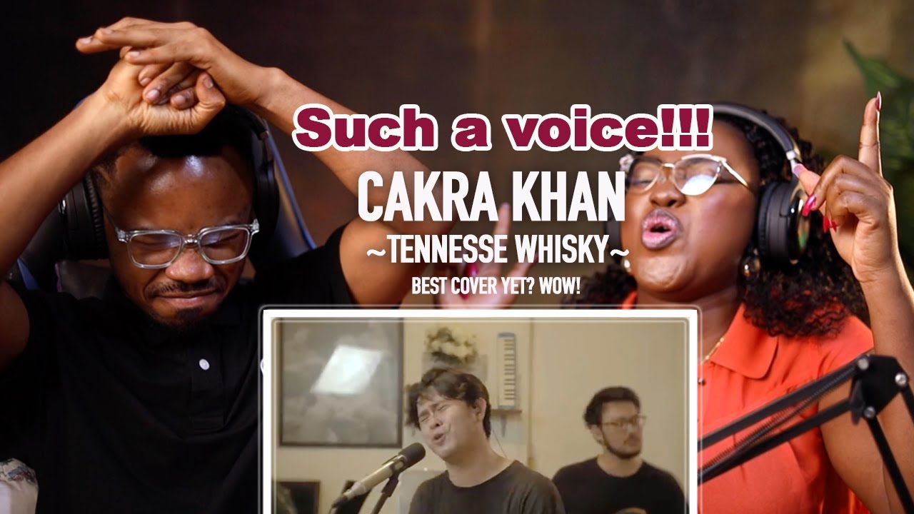 FIRST TIME REACTION TO CAKRA KHAN  - TENNESSE WHISKY!!!!😍🔥🔥🔥