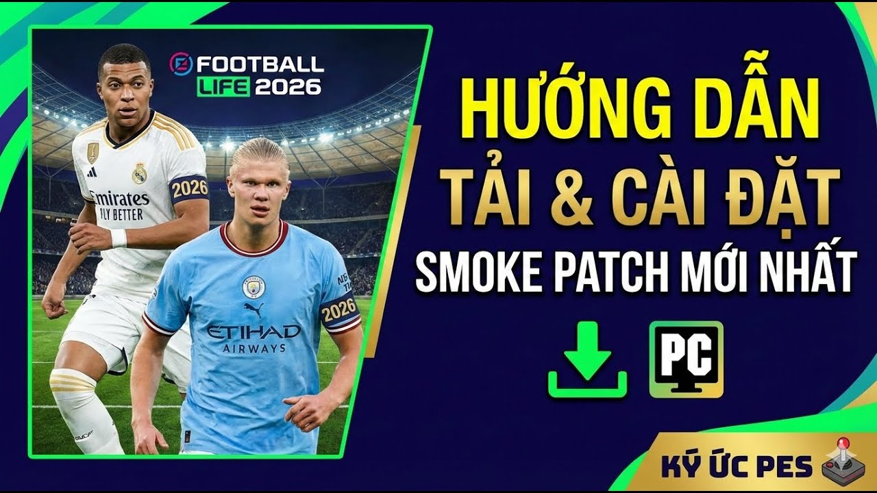 Cách Cài Football Life 2026 (PC) - Bản PES Miễn Phí Đáng Chơi Nhất Hiện Nay? | Ký Ức PES