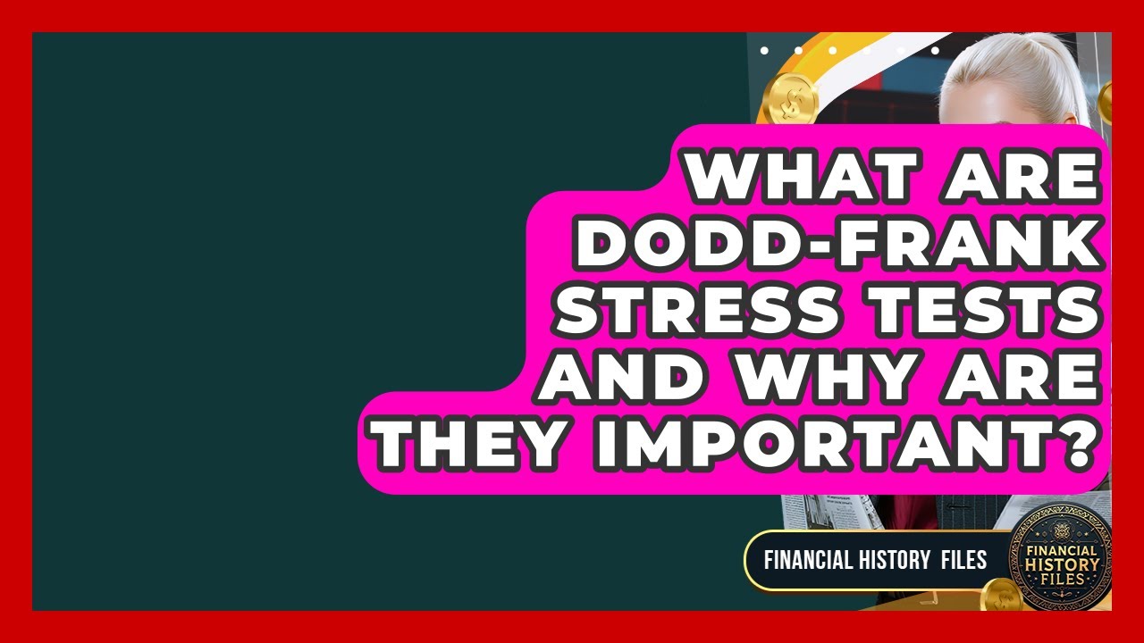 What Are Dodd-Frank Stress Tests And Why Are They Important? - Financial History Files