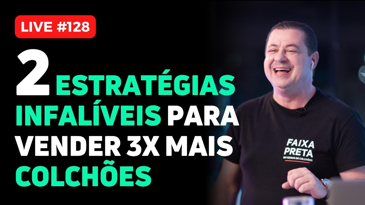 2 ESTRATÉGIAS INFALÍVEIS para VENDER 3X MAIS COLCHÕES l LUCIANO PERSSINOTTO l #128