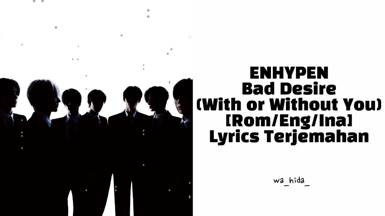 ENHYPEN - Bad Desire (With or Without You) [Rom/Eng/Ina] | Lyrics Terjemahan