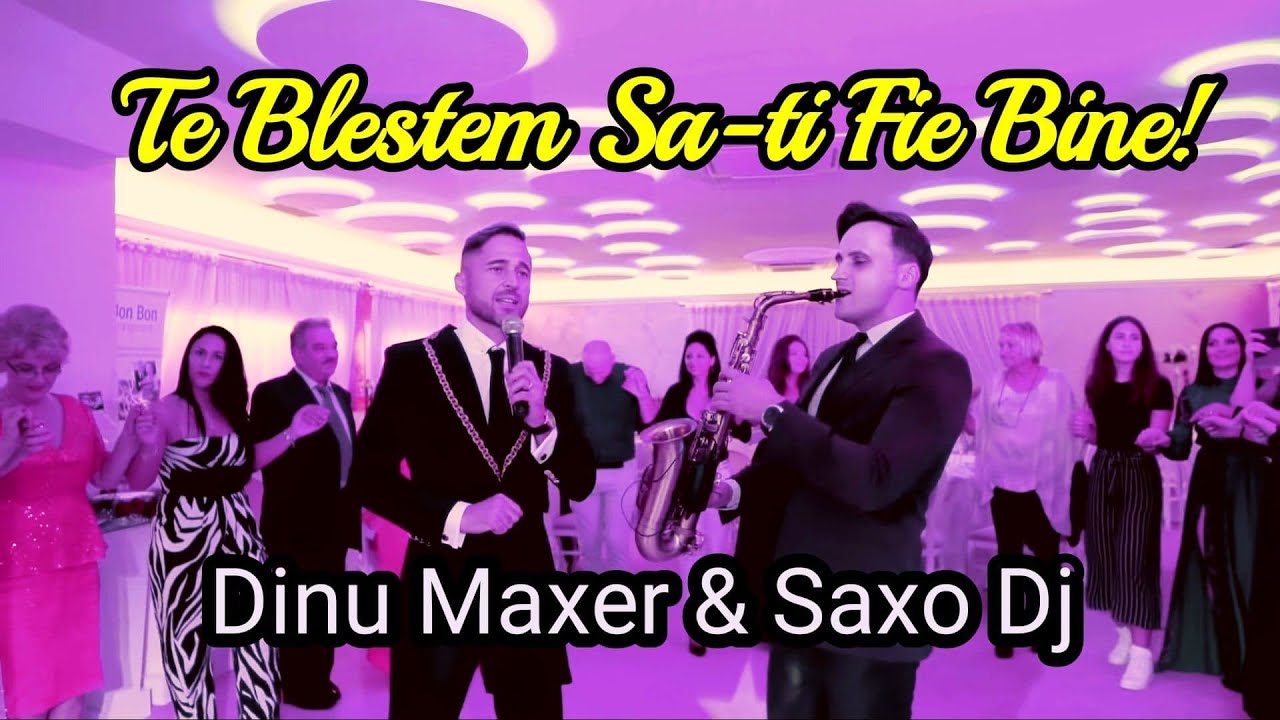 TE BLESTEM SA-TI FIE BINE! - Dinu Maxer & Saxo DJ (party video)