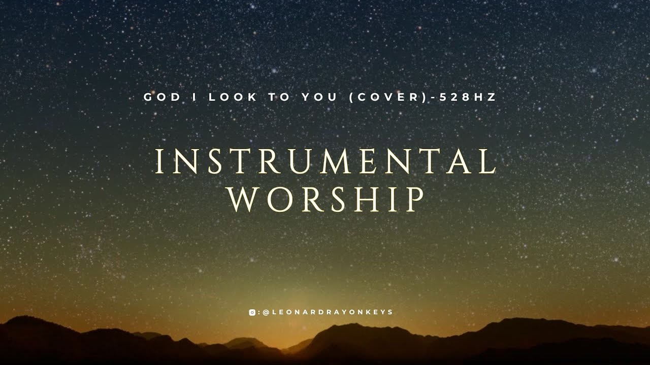 Instrumental Worship: God I Look to You (Cover)