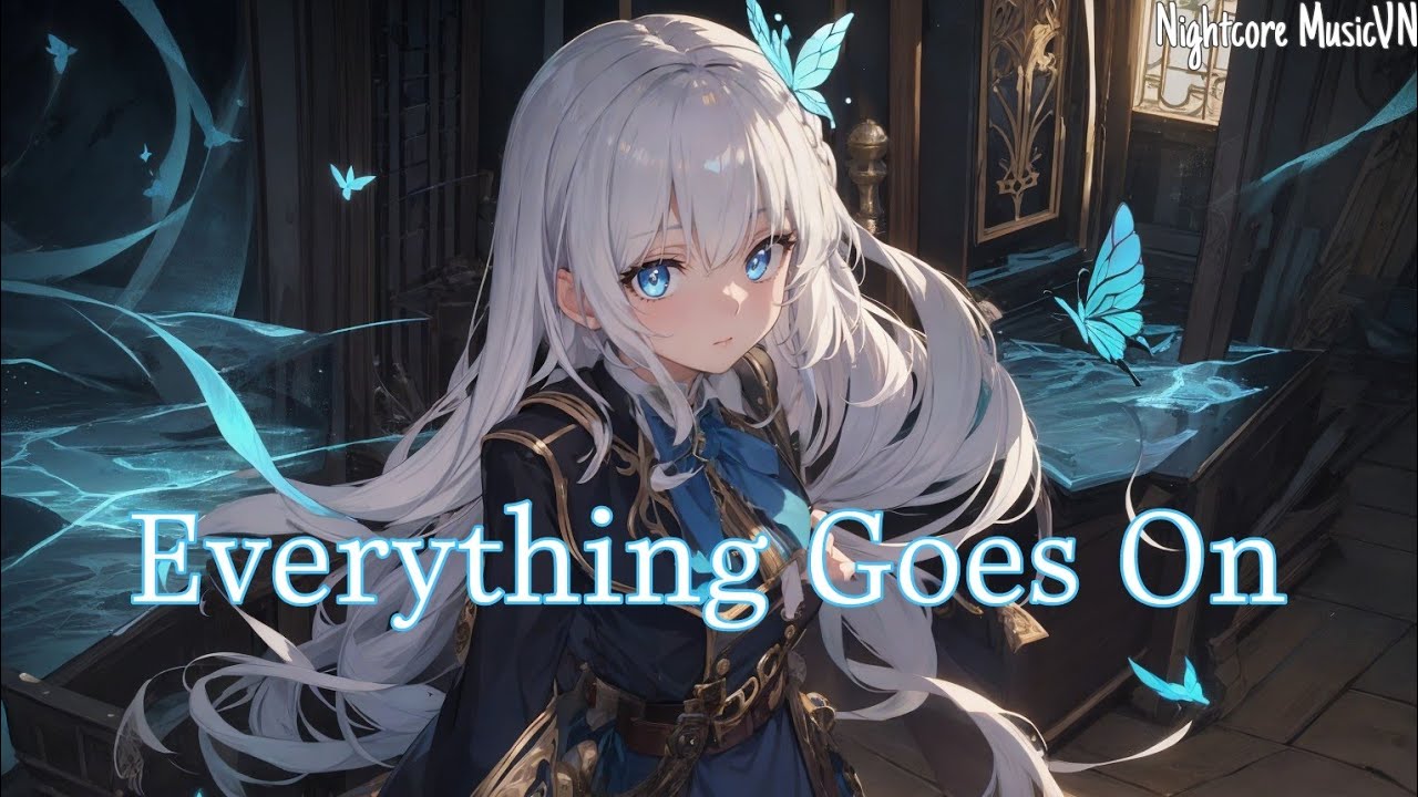 Nightcore | Everything Goes On (Lyrics)