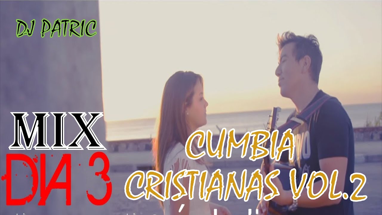 MIX CUMBIA CRISTIANAS VOL 2 / DJ PATRIC / LO MEJOR DE DIA 3