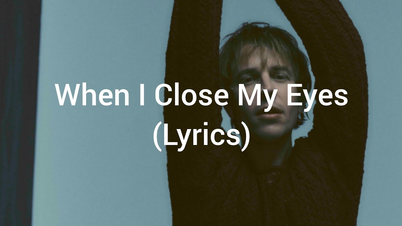 Tom Odell - When I Close My Eyes (Lyrics)