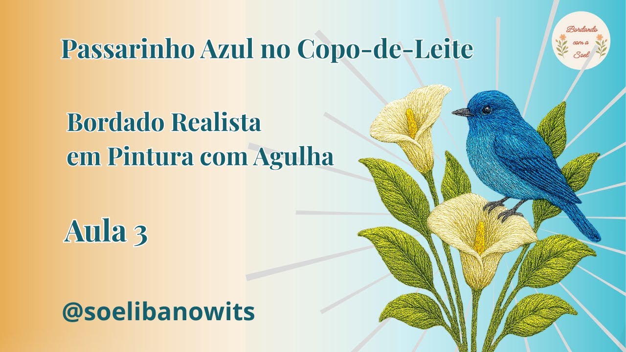 Passarinho Azul no Copo de Leite — Bordado Realista em Pintura com Agulha  Aula 3