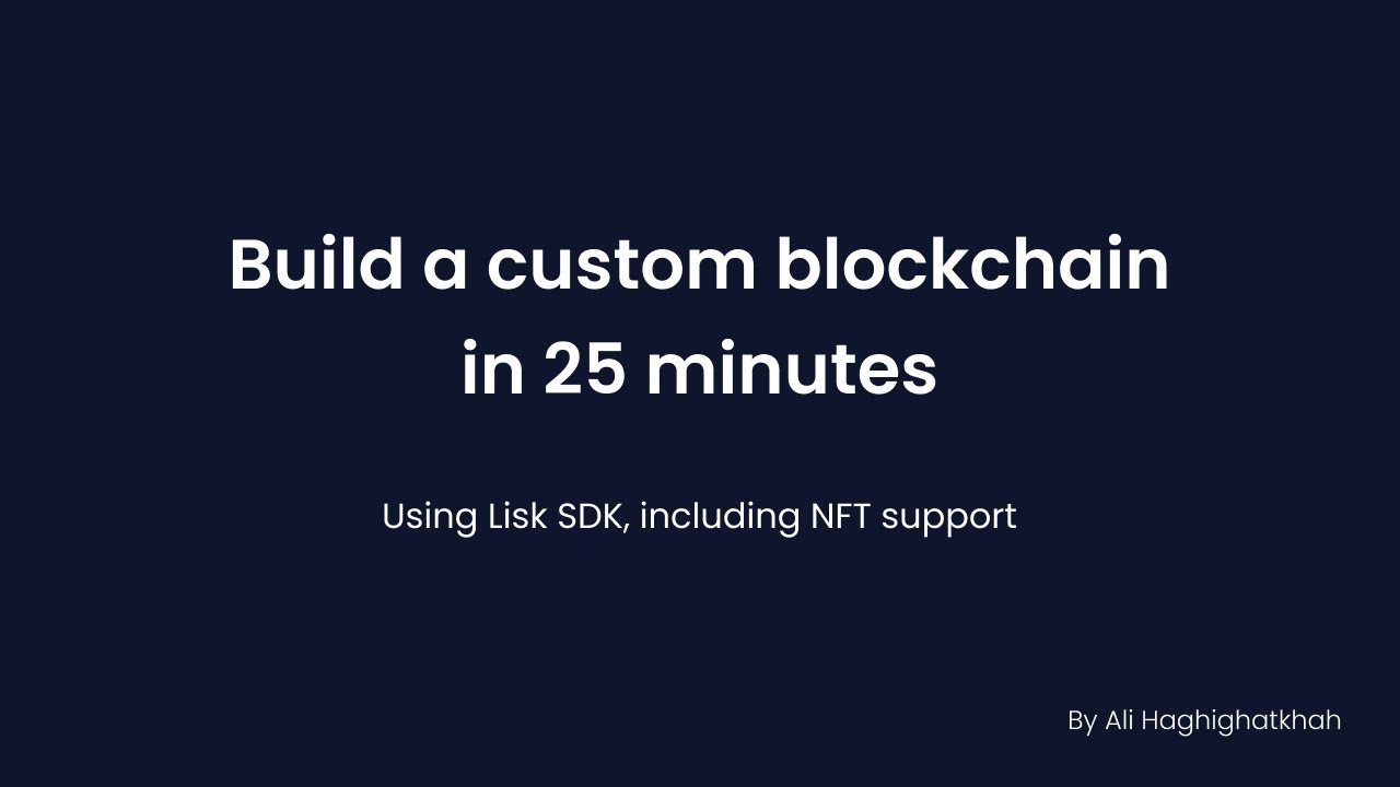 How to build a custom blockchain using Lisk in 25 min
