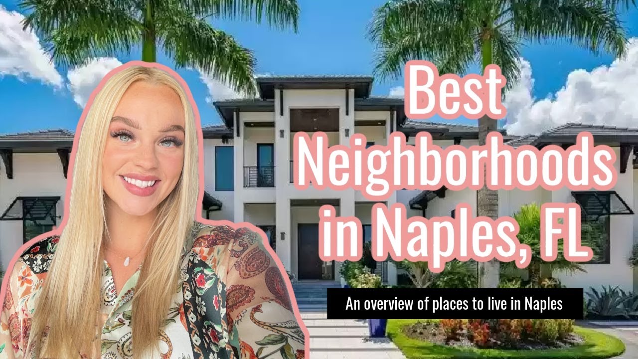 Best Neighborhoods in Naples Florida: An overview of Collier County