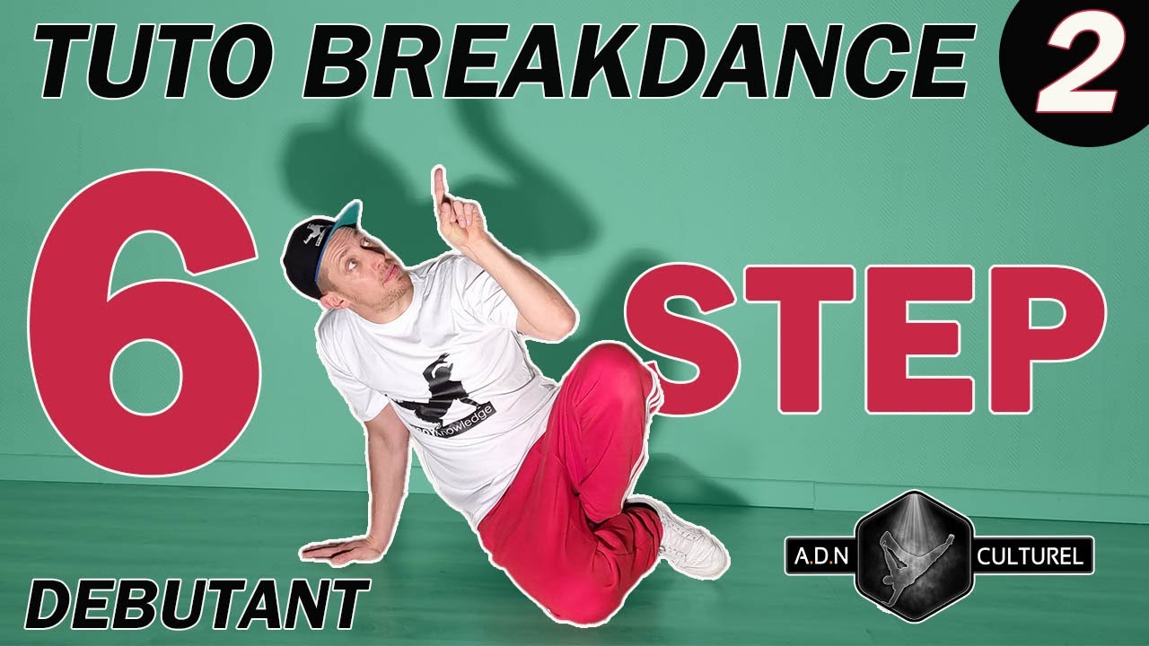 TUTO BREAKDANCE DÉBUTANT N°2: Apprendre le breakdance, Comment faire le six temps (six step)