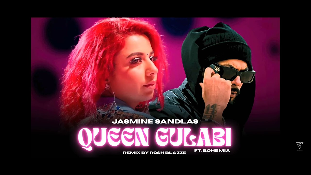 Queen Gulabi ft. Bohemia (Remix) | JasmineSandlas | Prod. By Rosh Blazze | New PunjabiMashup 2025