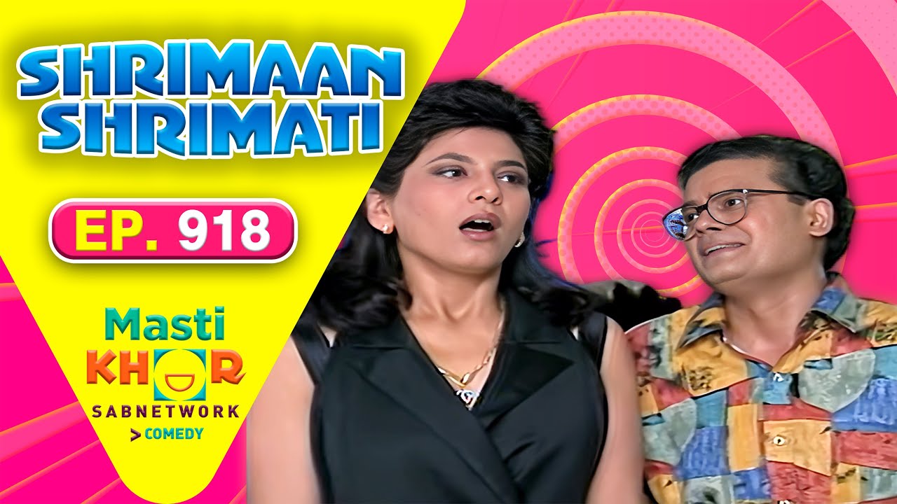 Shrimaan Shrimati | श्रीमान श्रीमती | Full Episode | Mastikhor | Ep 918